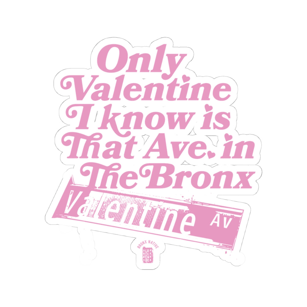 Only Valentine I Know PINK, Kiss-Cut Stickers, Urban Decor, Laptop Stickers, Gift Ideas, Bronx Culture, City Love