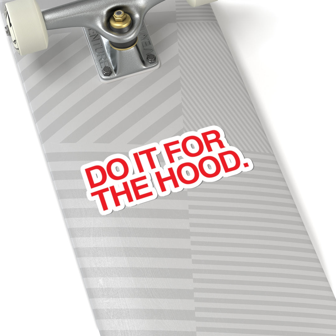 Do It For the Hood Sticker