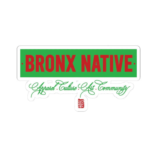 Bronx Native (Apparel, Art, Community, Culture) Sticker Green
