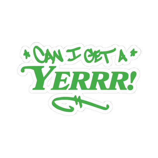 Can I Get a YERRR! (Green) Sticker