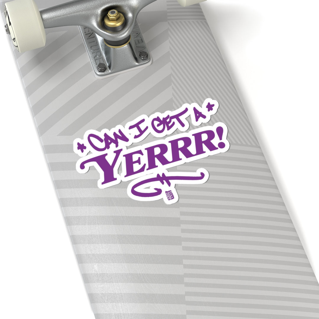 Can I Get a YERRR! Sticker (Purple)