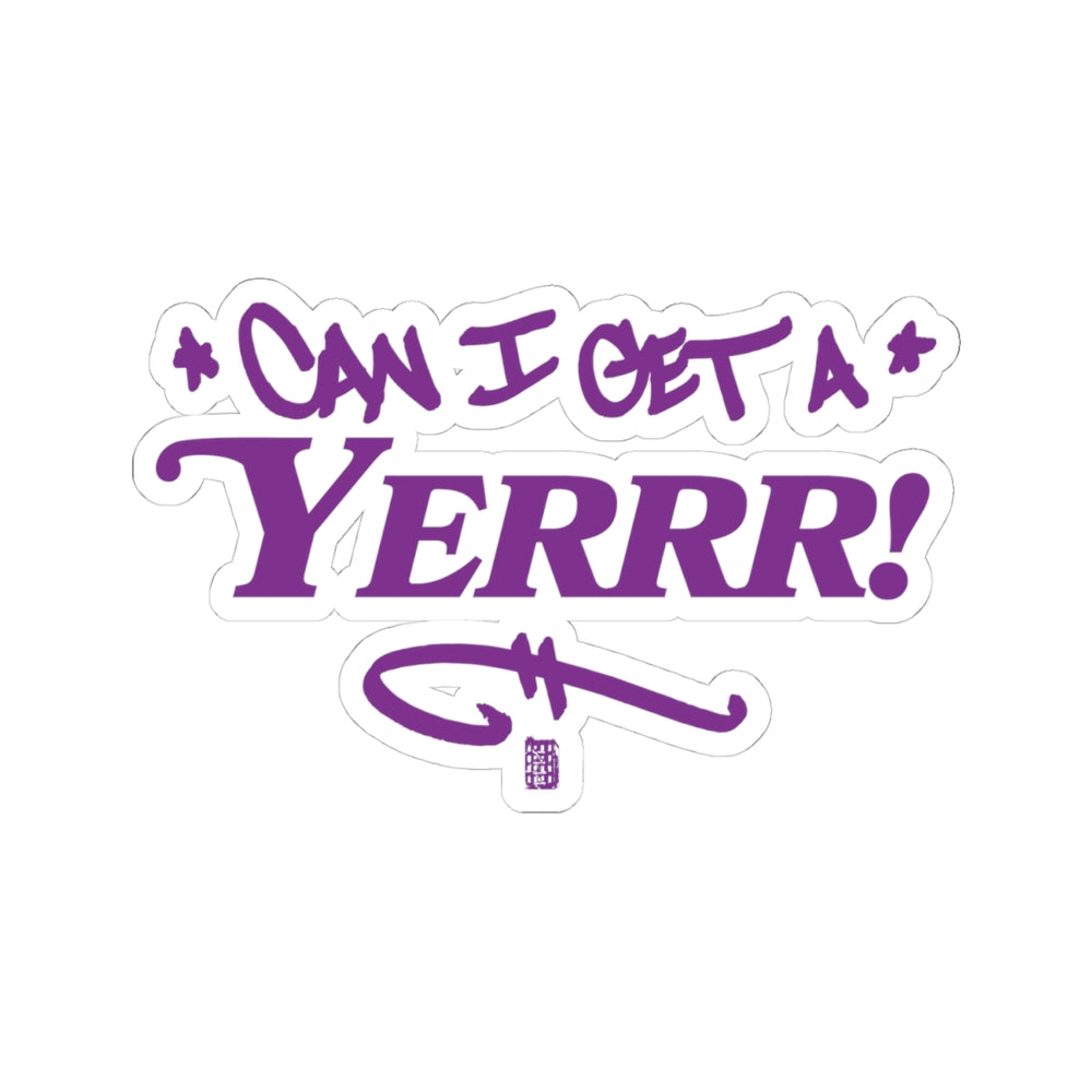 Can I Get a YERRR! Sticker (Purple)