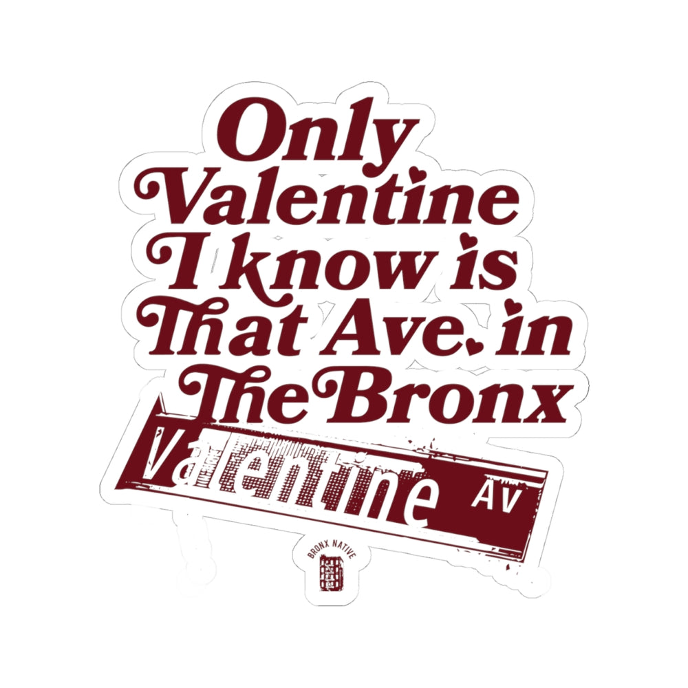 Only Valentine I Know, Bronx Native Kiss Cut Stickers, Urban Decor, Laptop Stickers, Gift Ideas, Bronx Culture, City Love