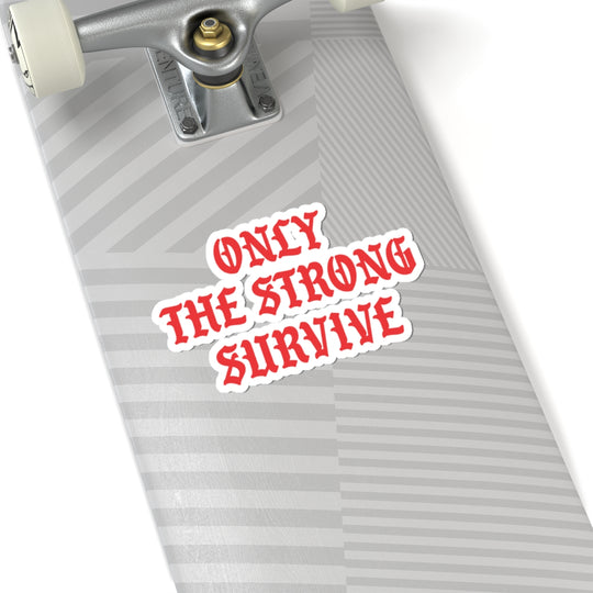 Only the Strong Survive Sticker