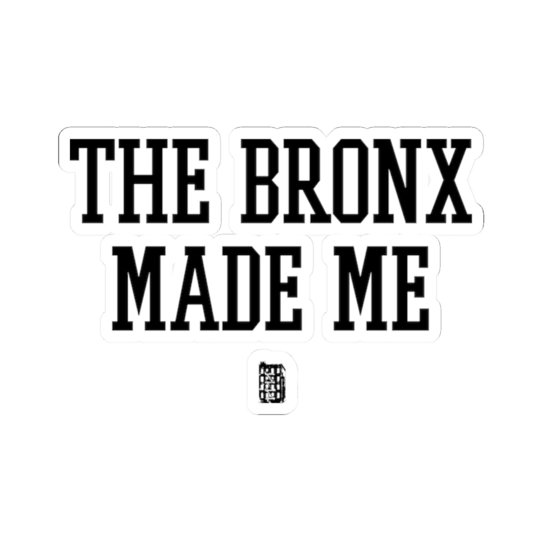 The Bronx Made Me Sticker