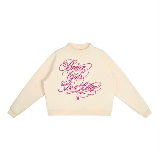 Bronx Girls Do It Better Essential Fleece Mock-Neck Crew Sweatshirt