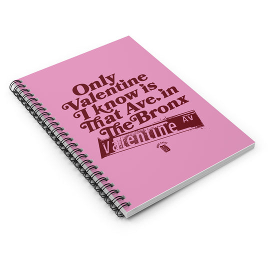 The Only Valentine I Know Spiral Notebook
