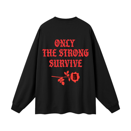 Only The Strong 🌹 Oversized Unisex Long Sleeve T-Shirt