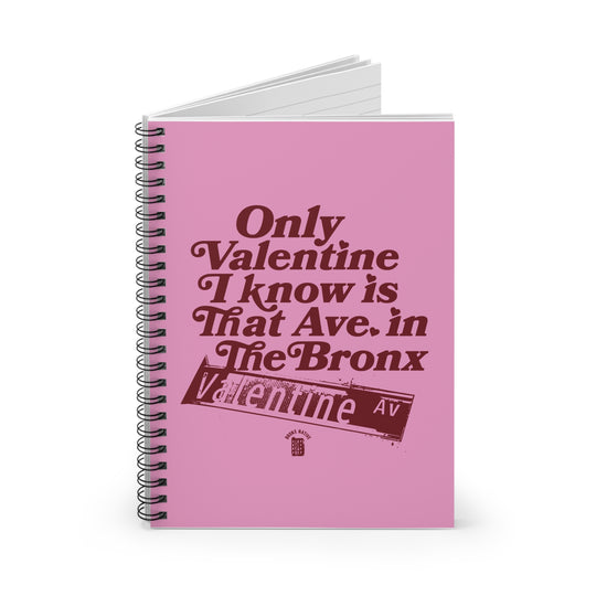 The Only Valentine I Know Spiral Notebook