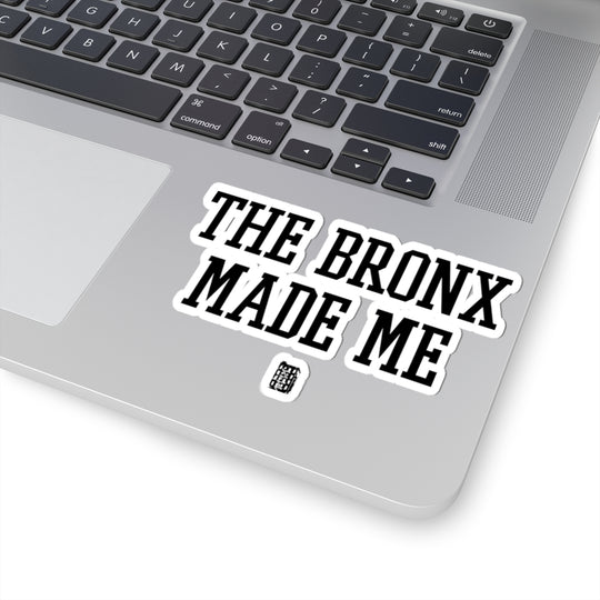 The Bronx Made Me Sticker