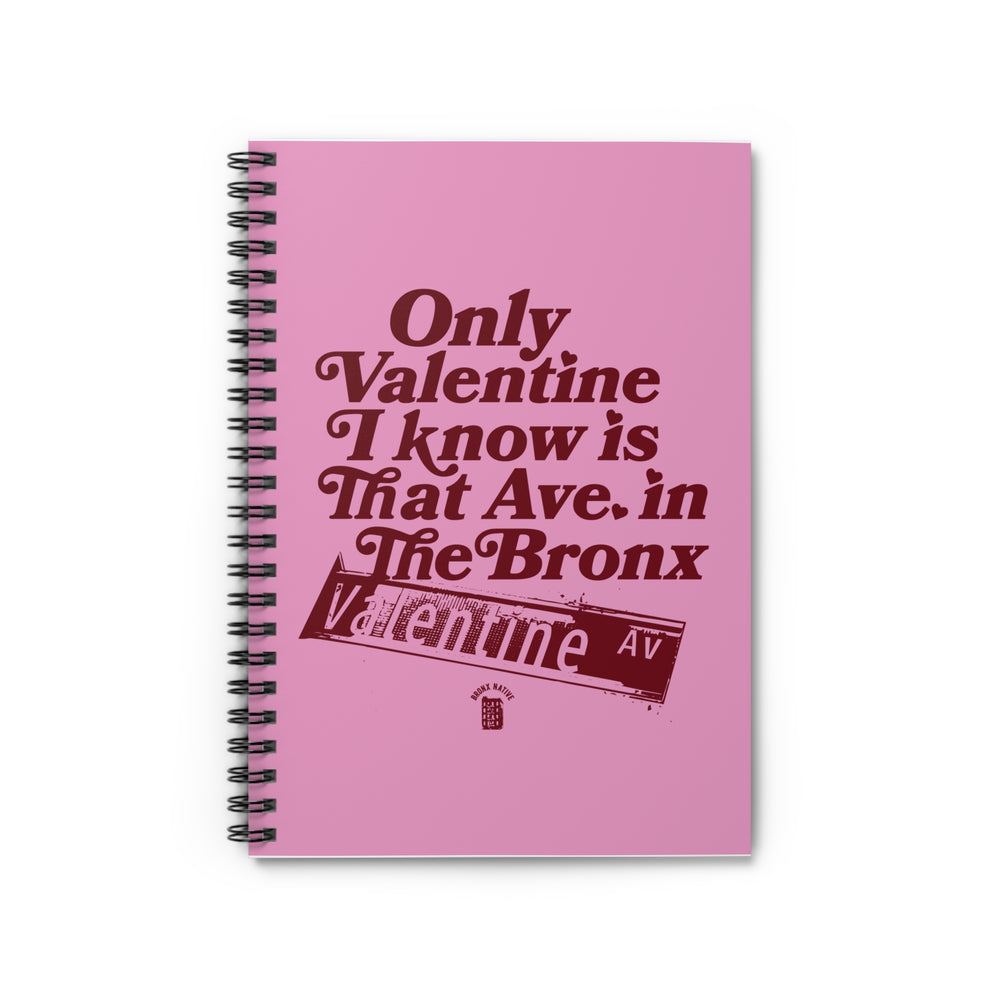 The Only Valentine I Know Spiral Notebook