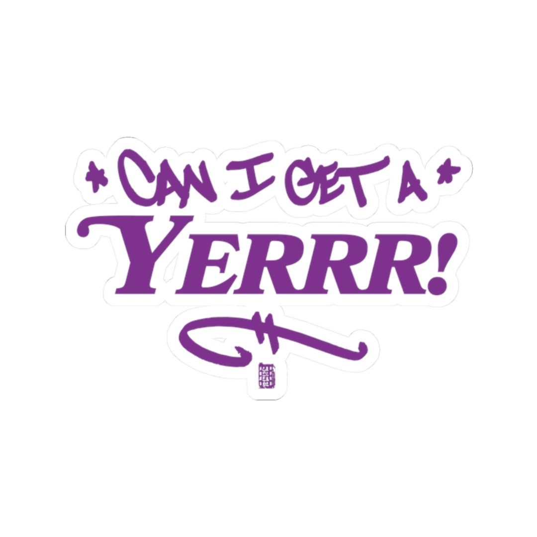 Can I Get a YERRR! Sticker (Purple)