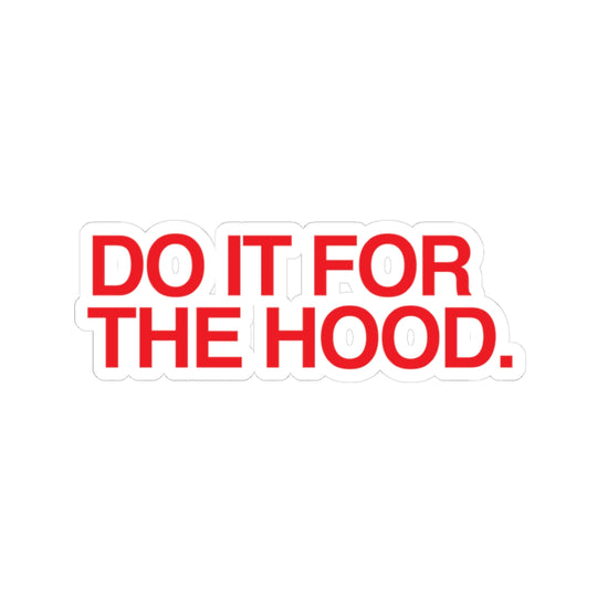 Do It For the Hood Sticker