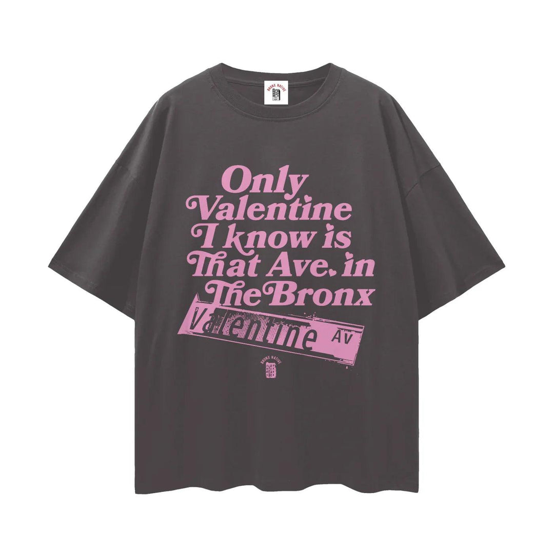 The Only Valentine Streetwear Loose Drop Shoulder T-Shirt by Bronx Native