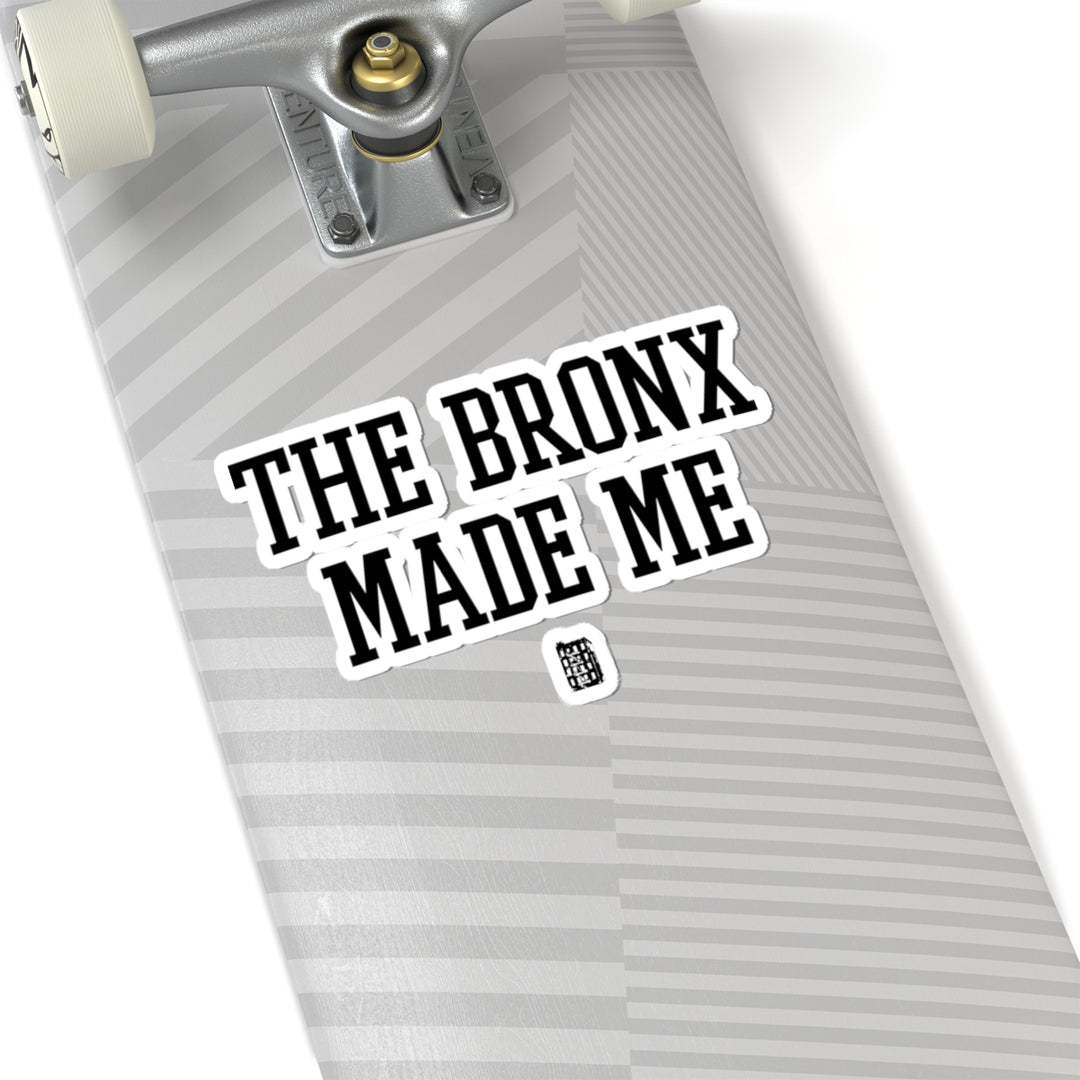 The Bronx Made Me Sticker