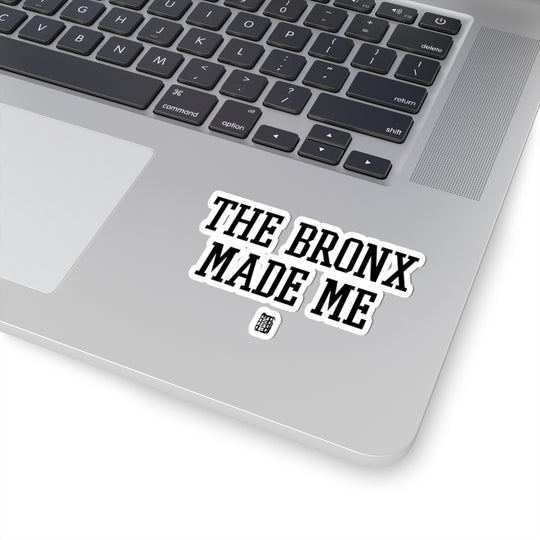 The Bronx Made Me Sticker