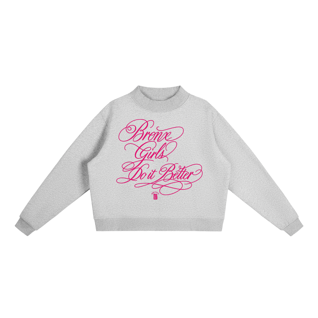 Bronx Girls Do It Better Essential Fleece Mock-Neck Crew Sweatshirt