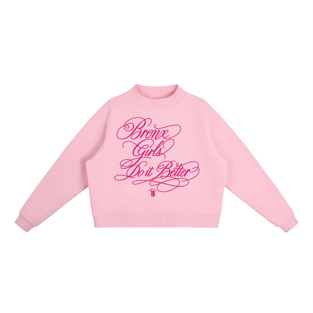 Bronx Girls Do It Better Essential Fleece Mock-Neck Crew Sweatshirt
