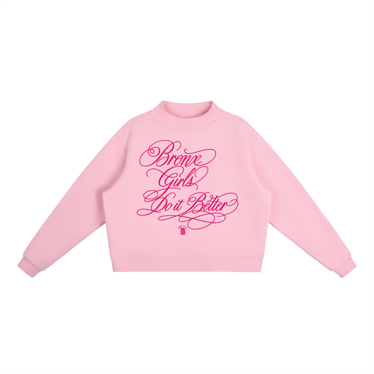 Bronx Girls Do It Better Essential Fleece Mock-Neck Crew Sweatshirt