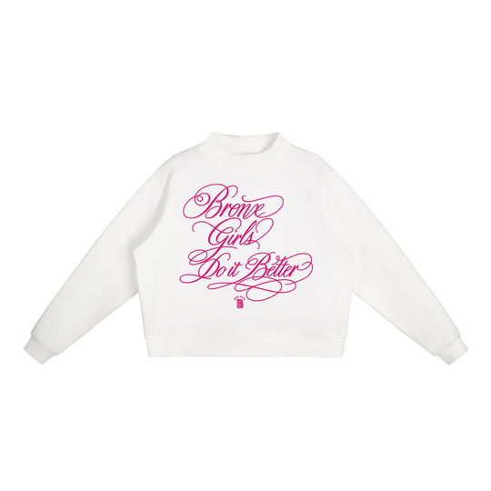 Bronx Girls Do It Better Essential Fleece Mock-Neck Crew Sweatshirt