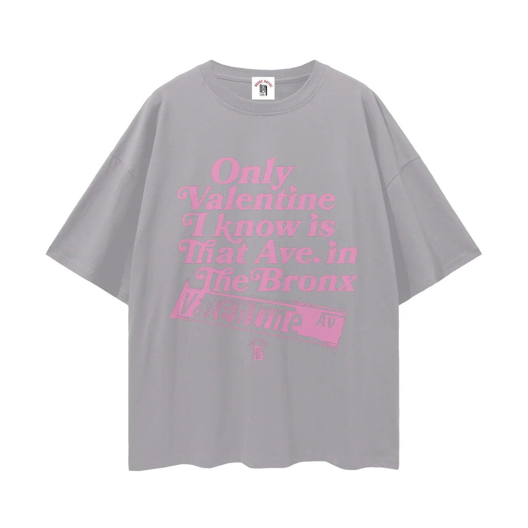 The Only Valentine Streetwear Loose Drop Shoulder T-Shirt by Bronx Native
